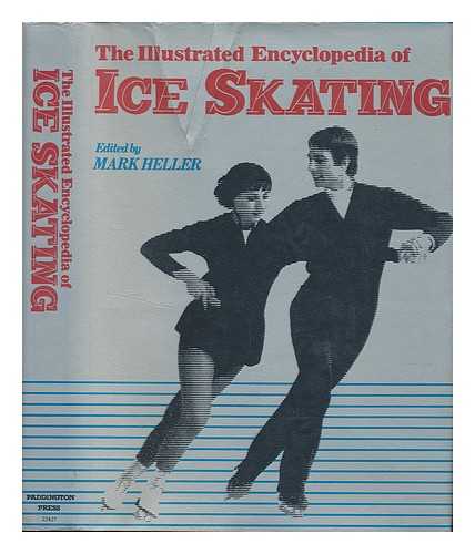 HELLER, MARK F (ED. ) - The Illustrated Encyclopedia of Ice Skating