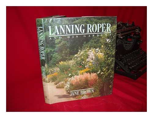 BROWN, JANE (1938-?) - Lanning Roper and His Gardens