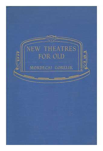 GORELIK, MORDECAI - New Theatres for Old