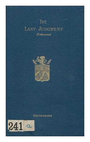 SWEDENBORG SOCIETY - The Last Judgment - Posthumous - Various Things Concerning the Spiritual World; Also Argument Concerning the Judgment... [By John Whitehead]