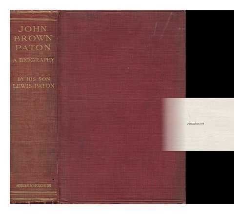 PATON, LEWIS - John Brown Paton : A Biography
