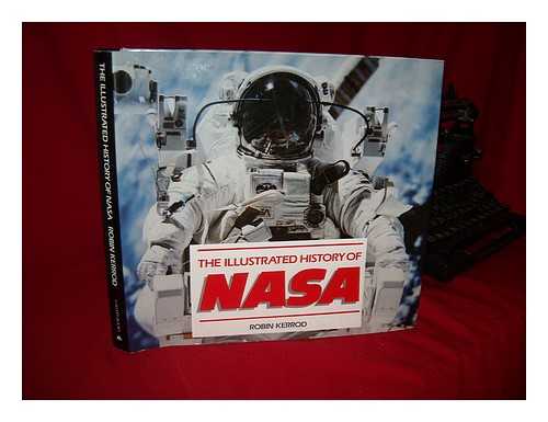 KERROD, ROBIN - An Illustrated History of NASA