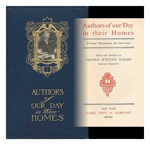 HALSEY, FRANCIS WHITING (1851-) ED. - Authors of Our Day in Their Homes