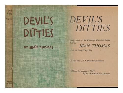 THOMAS, JEANNETTE BELL (1881-) - Devil's Ditties : Being Stories of the Kentucky Mountain People / Told by Jean Thomas, with the Songs They Sing ; Cyril Mullen Drew the Illustrations