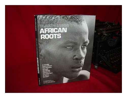 VOLLMER, JURGEN & DEVERE, JOHN - Black Genesis : African Roots : a Voyage from Juffure, the Gambia, through Mandingo Country to the Slave Port of Dakar, Senegal / Photography by Jurgen Vollmer ; Text by John Devere ; Design by Jurgen Vollmer and John Devere