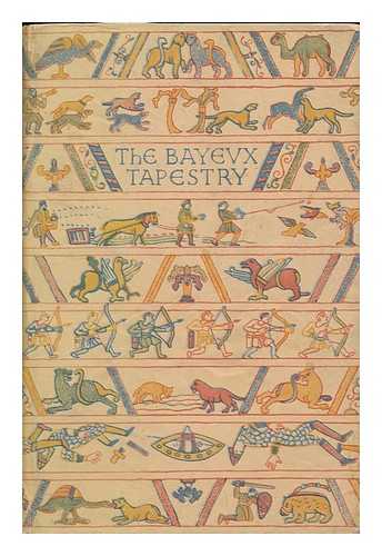 MACLAGAN, ERIC ROBERT DALRYMPLE - The Bayeux Tapestry, by Eric MacLagan