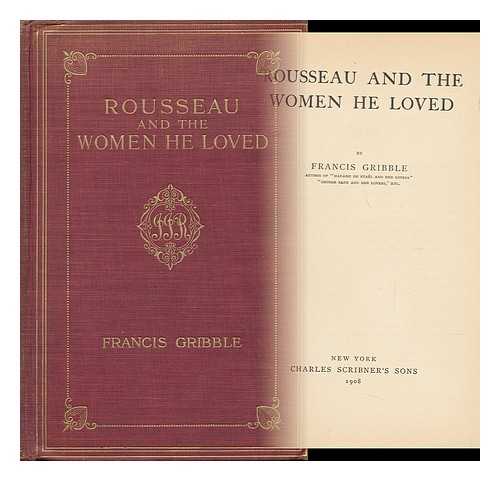 GRIBBLE, FRANCIS HENRY (1862-1946) - Rousseau and the Women He Loved