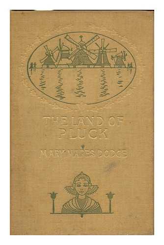 DODGE, MARY MAPES (1830-1905) - The Land of Pluck; Stories and Sketches for Young Folk