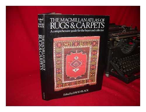 BLACK, DAVID (ED. ) - RELATED NAME: MACMILLAN PUBLISHING COMPANY - The MacMillan Atlas of Rugs & Carpets