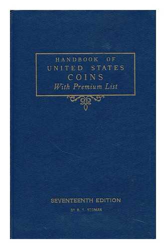 YEOMAN, R. S (ED. ) - RELATED NAMES: HEWITT, LEE F. ; GREEN, CHARLES ELMORE - Handbook of United States Coins, with Premium List