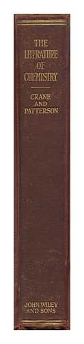 CRANE, E. J. (EVAN JAY) - A Guide to the Literature of Chemistry, by E. J. Crane ... Austin M. Patterson ...