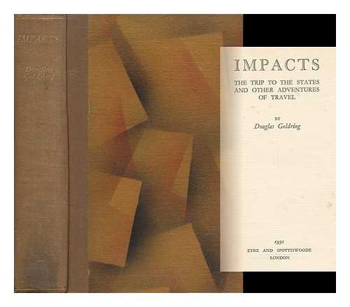 GOLDRING, DOUGLAS (1887-?) - Impacts; the Trip to the States and Other Adventures of Travel