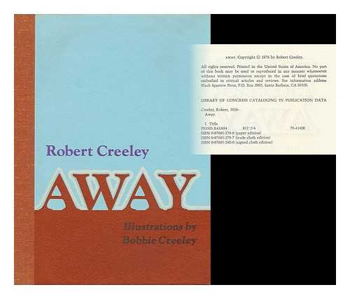 CREELEY, ROBERT - Away / Robert Creeley ; Ill. by Bobbie Creeley