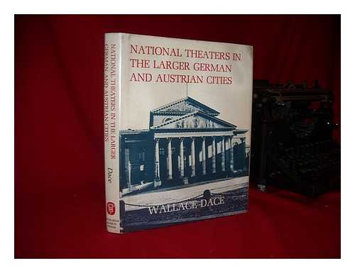 DACE, WALLACE (1920-?) - National Theaters in the Larger German and Austrian Cities
