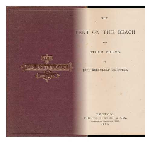 WHITTIER, JOHN GREENLEAF (1807-1892) - The Tent on the Beach and Other Poems