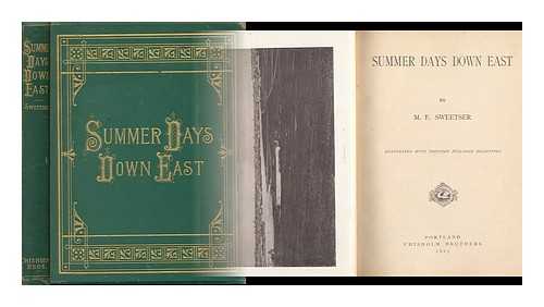 SWEETSER, MOSES FOSTER (1848-1897) - Summer Days Down East - Illustrated with Thirteen Full-Page Heliotypes