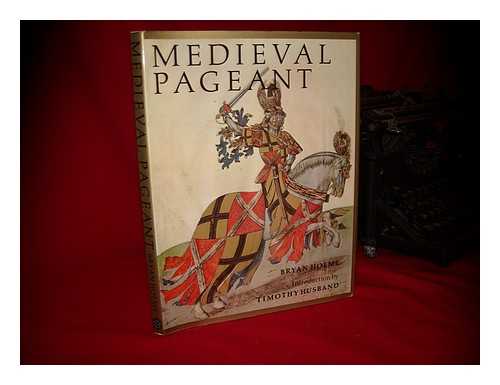 HOLME, BRYAN (1913-) - Medieval Pageant / Bryan Holme ; Introduction by Timothy Husband