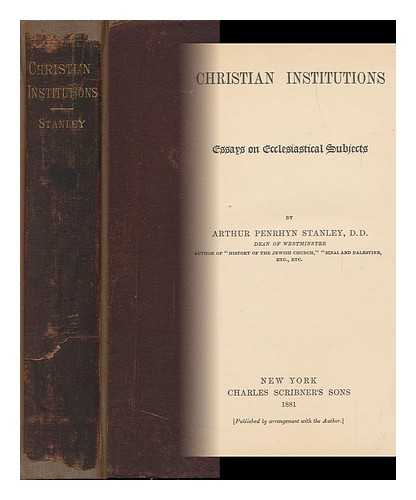 STANLEY, ARTHUR PENRHYN (1815-1881) - Christian Institutions; Essays on Ecclesiastical Subjects