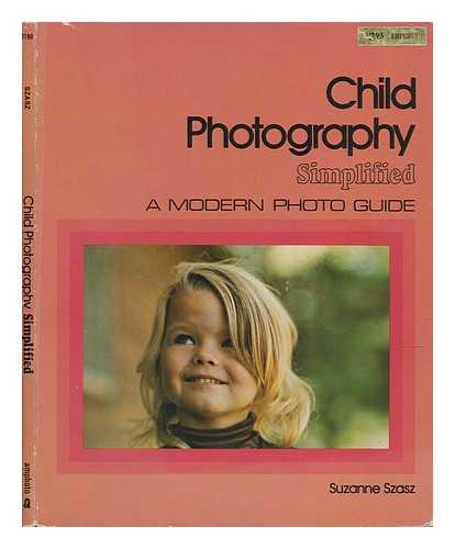 SZASZ, SUZANNE - Child Photography Simplified