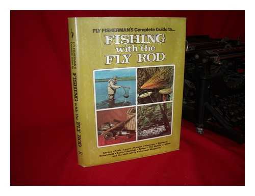 CORDES, RON & ZAHNER, DON - Fly Fisherman's Complete Guide to Fishing with the Fly Rod / Cordes ... [Et Al. ; Edited by Don Zahner and the Staff of Fly Fisherman Magazine]