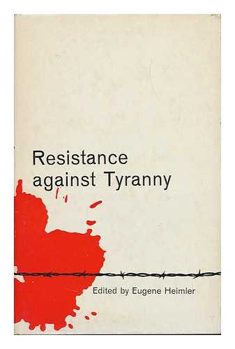 HEIMLER, EUGENE (ED. ) - Resistance Against Tyranny; a Symposium