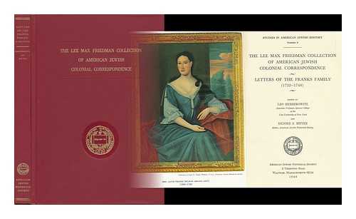 FRANKS, ABIGAIL (1696-1756). HERSHKOWITZ, LEO, ED. - The Lee Max Friedman Collection of American Jewish Colonial Correspondence: Letters of the Franks Family, 1733-1748. Edited by Leo Hershkowitz and Isidore S. Meyer