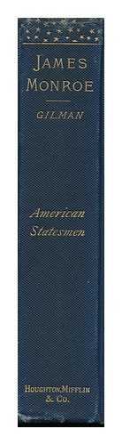 GILMAN, DANIEL COIT - James Monroe in His Relations to the Public Service During Half a Century, 1776-1826, by Daniel C. Gilman