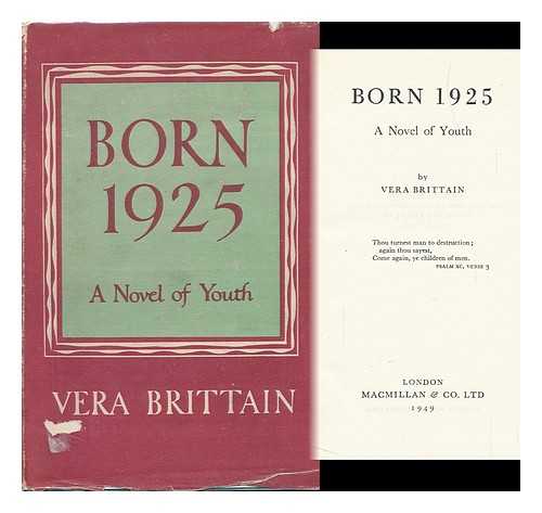 BRITTAIN, VERA (1893-1970) - Born 1925, a Novel of Youth