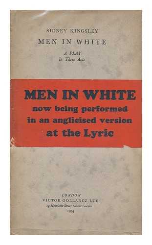 KINGSLEY, SIDNEY (1906-) - Men in White, a Play in Three Acts