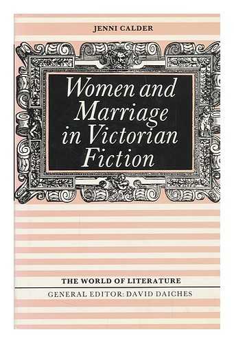 CALDER, JENNI - RELATED NAME: DAICHES, DAVID - Women and Marriage in Victorian Fiction