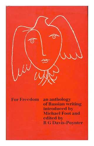 DAVIS-POYNTER, R. G. (COMP. ) - For Freedom, Theirs and Ours; an Anthology of Russian Writing; Edited by R. G. Davis-Poynter, with an Introductory Essay by Michael Foot