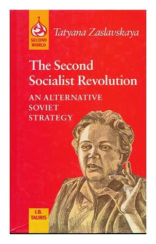 ZASLAVSKAIA, T. I - The Second Socialist Revolution : an Alternative Soviet Strategy / Tatyana Zaslavskaya ; Foreword by Teodor Shanin ; Translated by Susan M. Davies with Jenny Warren