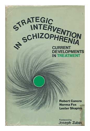 CANCRO, ROBERT (1932-?) & FOX, NORMA (1940-?) & SHAPIRO, LESTER E - RELATED NAME: AMERICAN PSYCHIATRIC ASSOCIATION. JOINT COMMITTEE ON SCHIZOPHRENIA - Strategic Intervention in Schizophrenia; Current Developments in Treatment