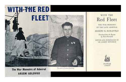 GOLOVKO, ARSENII GRIGOREVICH (1906-1962) - RELATED NAME: BROOMFIELD, PETER (TRANS. ) ; MANSERGH, SIR AUBREY (ED. ) - With the Red Fleet; the War Memoirs of the Late Admiral Arseni G. Golovko. Translated from the Russian by Peter Broomfield. Edited and Introduced by Sir Aubrey Mansergh