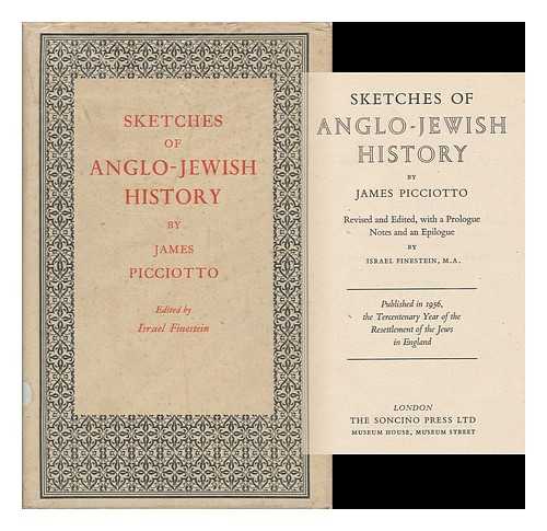 PICCIOTTO, JAMES (1830-1897) - RELATED NAME: FINESTEIN, ISRAEL - Sketches of Anglo-Jewish History. Rev. and Edited, with a Prologue, Notes, and an Epilogue by Israel Finestein Published in 1956, the Tercentenary Year of the Resettlement of the Jews in England