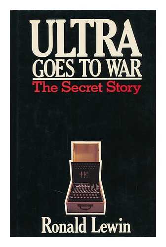 LEWIN, RONALD - Ultra Goes to War : the Secret Story