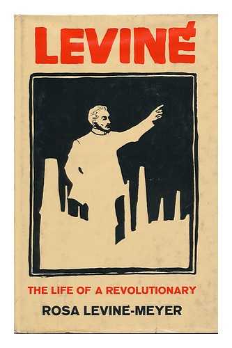 LEVINE-MEYER, ROSA (1890-1983) - Levine: the Life of a Revolutionary [By] Rosa Levine-Meyer; with an Introduction by E. J. Hobsbawm