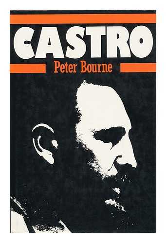 BOURNE, PETER G (1939-?) - Castro: a Biography of Fidel Castro