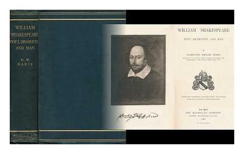 MABIE, HAMILTON WRIGHT (1846-1916) - William Shakespeare; Poet, Dramatist, and Man, by Hamilton Wright Mabie. with One Hundred Illustrations