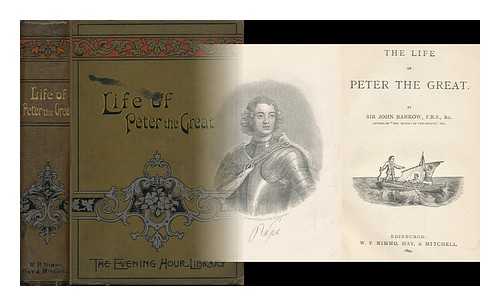 BARROW, JOHN, SIR (1764-1848) - The Life of Peter the Great