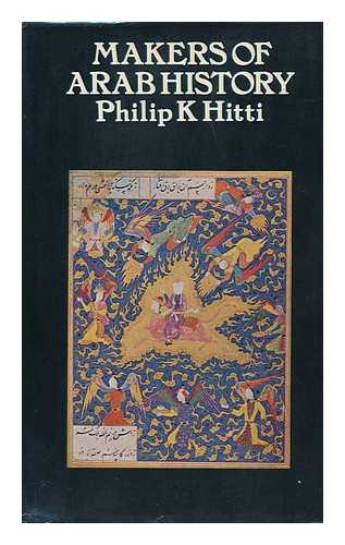 HITTI, PHILIP KHURI (1886-?) - Makers of Arab History