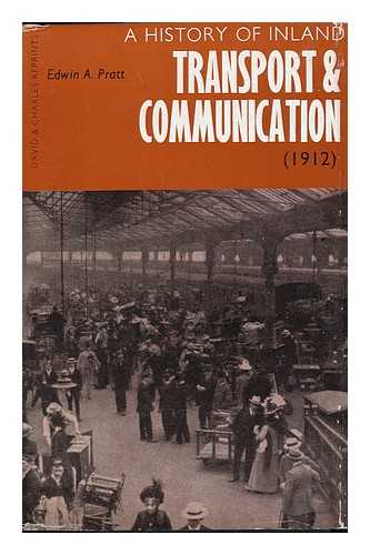 PRATT, EDWIN A (1854-1922) - A History of Inland Transport and Communication; a Reprint with an Introductory Note by C. R. Clinker