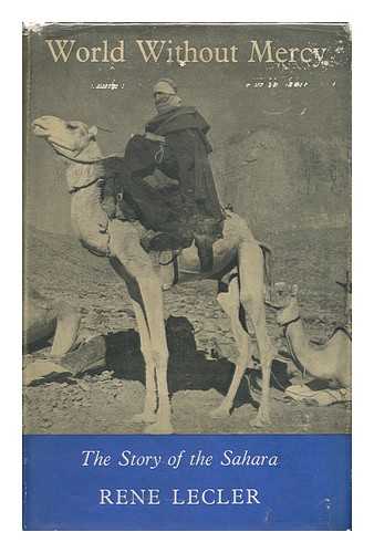 LECLER, RENE - World Without Mercy; the Story of the Sahara
