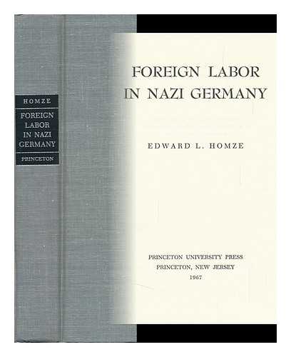 HOMZE, EDWARD L - Foreign Labor in Nazi Germany