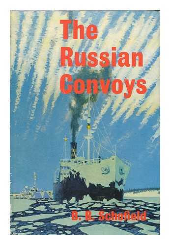 SCHOFIELD, BRIAN BETHAM - The Russian Convoys [By] B. B. Schofield