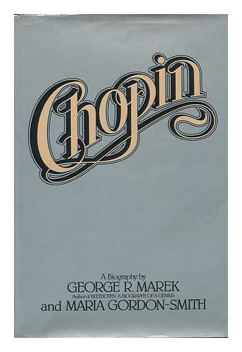 MAREK, GEORGE RICHARD - Chopin / George R. Marek, Maria Gordon-Smith