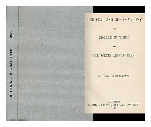 LEIFCHILD, JOHN R (1815-?) - Our Coal and Our Coal Pits The People in Them and the Scenes around Them