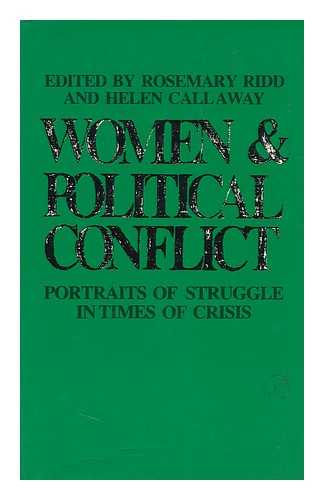 RIDD, ROSEMARY & CALLAWAY, HELEN - RELATED NAME: UNIVERSITY OF OXFORD. WOMEN'S STUDIES COMMITTEE - Women and Political Conflict : Portraits of Struggle in Times of Crisis