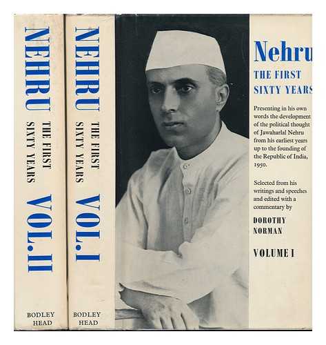 NEHRU, JAWAHARLAL - Nehru, the First Sixty Years; Presenting in His Own Words the Development of the Political Thought of Jawaharlal Nehru and the Background Against Which it Evolved...