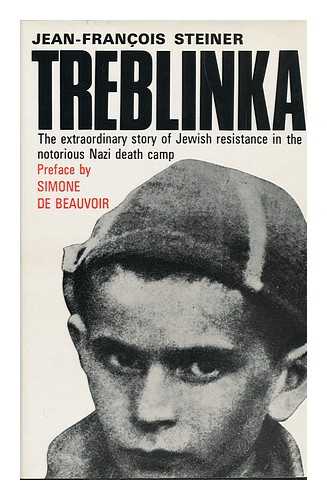 STEINER, JEAN-FRANCOIS (1938-?) - Treblinka; Preface by Simone De Beauvoir, Translated from the French by Helen Weaver - [Uniform Title: Treblinka. English]